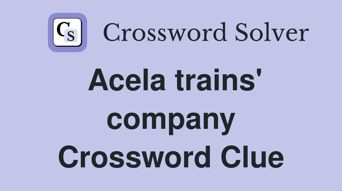 Acela trains company Crossword Clue Answers Crossword Solver